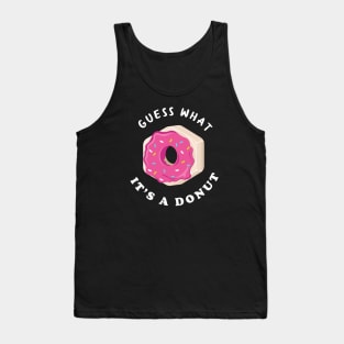 Guess what It's a Donut Tank Top